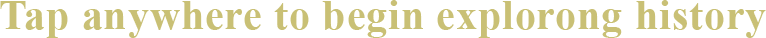 Tap anywhere to begin explorong history